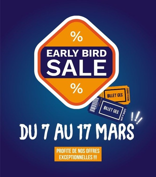 EARLY BIRD : du 7 au 17 mars 2024